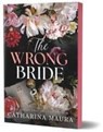 The Wrong Bride (Deluxe Edition) - Catharina Maura - 9781464233319