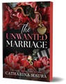 The Unwanted Marriage (Deluxe Edition) - Catharina Maura - 9781464233333