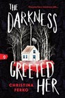 The Darkness Greeted Her - Christina Ferko - 9781464236310