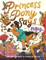 Princess Pony Says Nay - Jordan Morris - 9781464236952