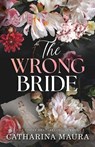 The Wrong Bride (Standard Edition) - Catharina Maura - 9781464237423