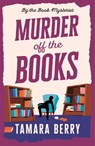 Murder Off the Books - Tamara Berry - 9781464242649