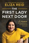 The First Lady Next Door: A Memoir of Iceland, Identity, and Unexpected Adventure - Eliza Reid - 9781464243042