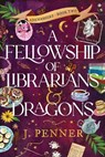 A Fellowship of Librarians & Dragons (Standard Edition) - J. Penner - 9781464243783