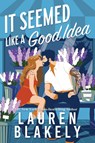 It Seemed Like a Good Idea - Lauren Blakely - 9781464245787