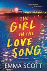 The Girl in the Love Song - Emma Scott - 9781464248252
