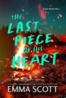 The Last Piece of His Heart - Emma Scott - 9781464248276