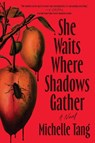 She Waits Where Shadows Gather - Michelle Tang - 9781464251047