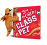 Snap & Snuggle: How to Catch a Class Pet - Alice Walstead - 9781464251283