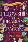 A Fellowship of Librarians & Dragons - J. Penner - 9781464252372