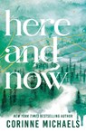 Here and Now - Corinne Michaels - 9781464255144