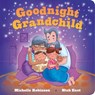 Goodnight Grandchild: The Perfect Bedtime Book! - Michelle Robinson - 9781464257582