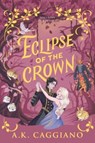 Eclipse of the Crown - A. K. Caggiano - 9781464259791