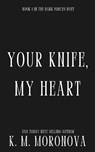 Your Knife, My Heart - K.M. Moronova - 9781464260155