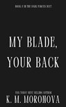 My Blade, Your Back - K.M. Moronova - 9781464260186