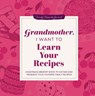 Grandmother, I Want to Learn Your Recipes - Jeffrey Mason - 9781464262302