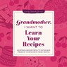 Grandmother, I Want to Learn Your Recipes - Jeffrey Mason - 9781464262302