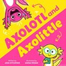 Axolotl and Axolittle - Jess Hitchman - 9781464263590
