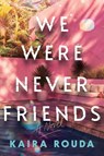 We Were Never Friends - Kaira Rouda - 9781464268748