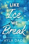 Like Ice We Break - Ayla Dade - 9781464269943