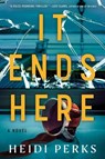 It Ends Here - Heidi Perks - 9781464270208