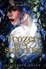 Frozen by Stardust (Standard Edition) - Elizabeth Helen - 9781464272240
