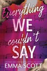 Everything We Couldn't Say - Emma Scott - 9781464272851