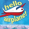 Hello, Airplane! - Bill Cotter - 9781464275272