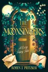 The Moonsingers (Standard Edition): A Cozy Fairy Tale - Robyn J. Pritzker - 9781464277146