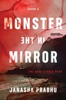 Monster in the Mirror - Janasha Prabhu - 9781464290336