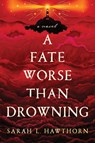 A Fate Worse Than Drowning - Sarah Hawthorn - 9781464291456