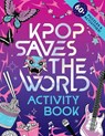 KPop Saves the World Activity Book - Zumi Starling - 9781464293245