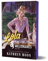 Lola & the Millionaires: Part Two (Deluxe Edition) - Kathryn Moon - 9781464297885