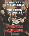 The Making of the United States from Thirteen Coloniesthrough Primary Sources - MICKLOS JR,  John - 9781464401916