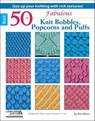 50 Fabulous Knit Bobbles, Popcorns and Puffs - Rita Weiss - 9781464711299