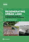Regenerating Urban Land - Rana Amirtahmasebi ; Mariana Orloff ; Andrew Altman ; Sameh Wahba - 9781464804731