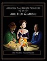 African American Pioneers in Art, Film and Music - Naurice Frank Woods - 9781465227461