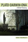 Plato to Darwin to DNA - Esther Muehlbauer - 9781465247506