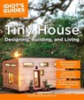 Idiot's Guides Tiny House Designing, Building, & Living - MORRISON,  Gabriella ; Morrison, Andrew - 9781465462701