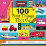 100 First Things That Go - DK - 9781465479594