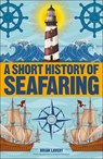A Short History of Seafaring - Brian Lavery - 9781465484635