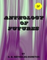 Anthology of Futures - David. B. Reynolds-Moreton - 9781465705440