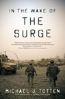 In the Wake of the Surge - Michael J. Totten - 9781465708915