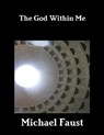 The God Within Me - Michael Faust - 9781465715463