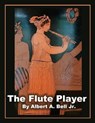 The Flute Player - Albert A. Bell Jr - 9781465717856