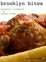 Brooklyn Bites: Meatball Sandwich & Cream Crumb - Scott Stabile - 9781465738875