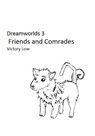 Dreamworlds 3: Friends and Comrades - Victory Low - 9781465745866
