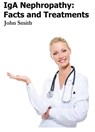 IgA Nephropathy: Facts and Treatments - John Smith - 9781465747068