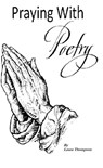 Praying With Poetry - Laura Thompson - 9781465750914