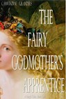 The Fairy Godmother's Apprentice (A Fairy's Tale, Book 1) - C. Hawthorne ; G.B. Anders - 9781465759221